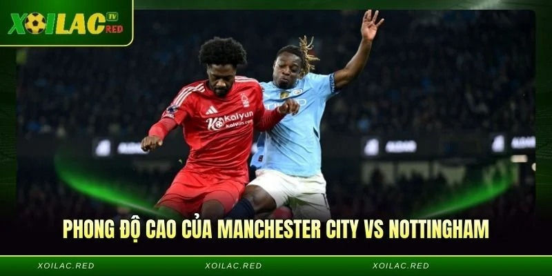 Phong độ cao của Manchester City vs Nottingham